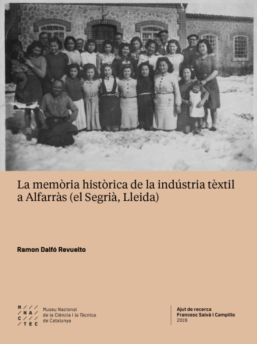 Cover for La memòria històrica de la indústria tèxtil a Alfarràs (el Segrià, Lleida)